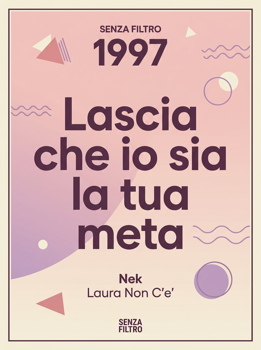 Serie NOSTALGIA '90 — Le canzoni che ti hanno cresciuto — Lascia che io sia la tua meta — Nek