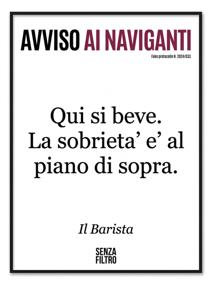 Serie COMUNICAZIONE DI SERVIZIO — Avvisi ufficiali parodistici — Qui si beve. La sobrietà è al piano di sopra.