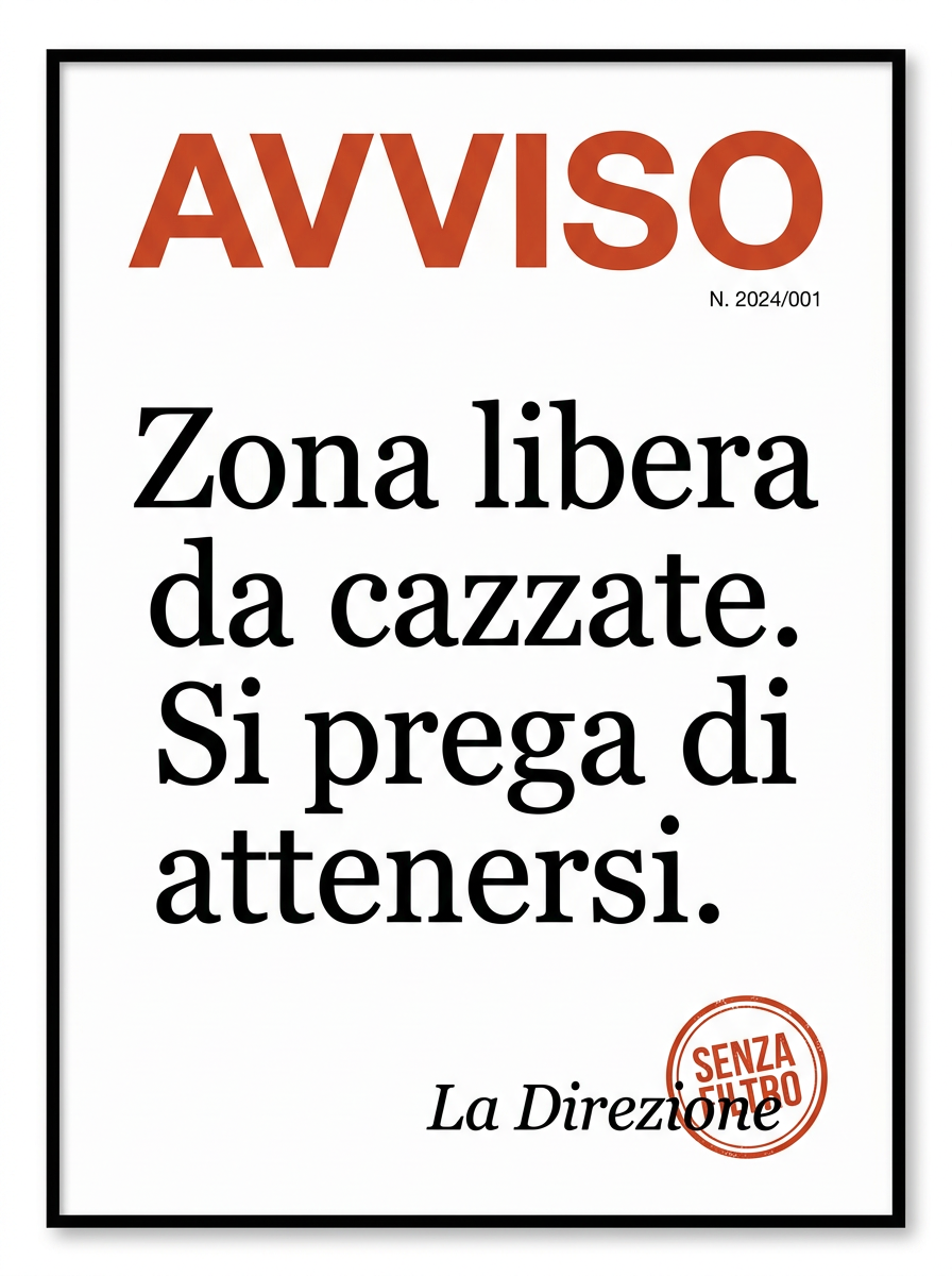 Serie COMUNICAZIONE DI SERVIZIO — Avvisi ufficiali parodistici — Zona libera da cazzate. Si prega di attenersi.