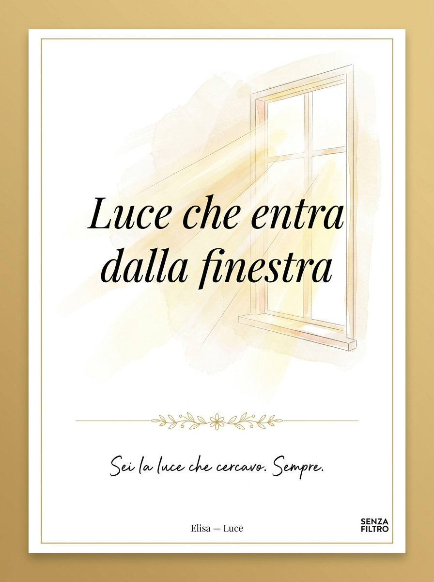 Serie DEDICATO A TE — Poster-regalo con dedica — Luce che entra dalla finestra — Elisa