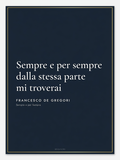 Serie I GRANDI — Linea premium, classici della canzone italiana — Sempre e per sempre, dalla stessa parte mi troverai — De Gregori