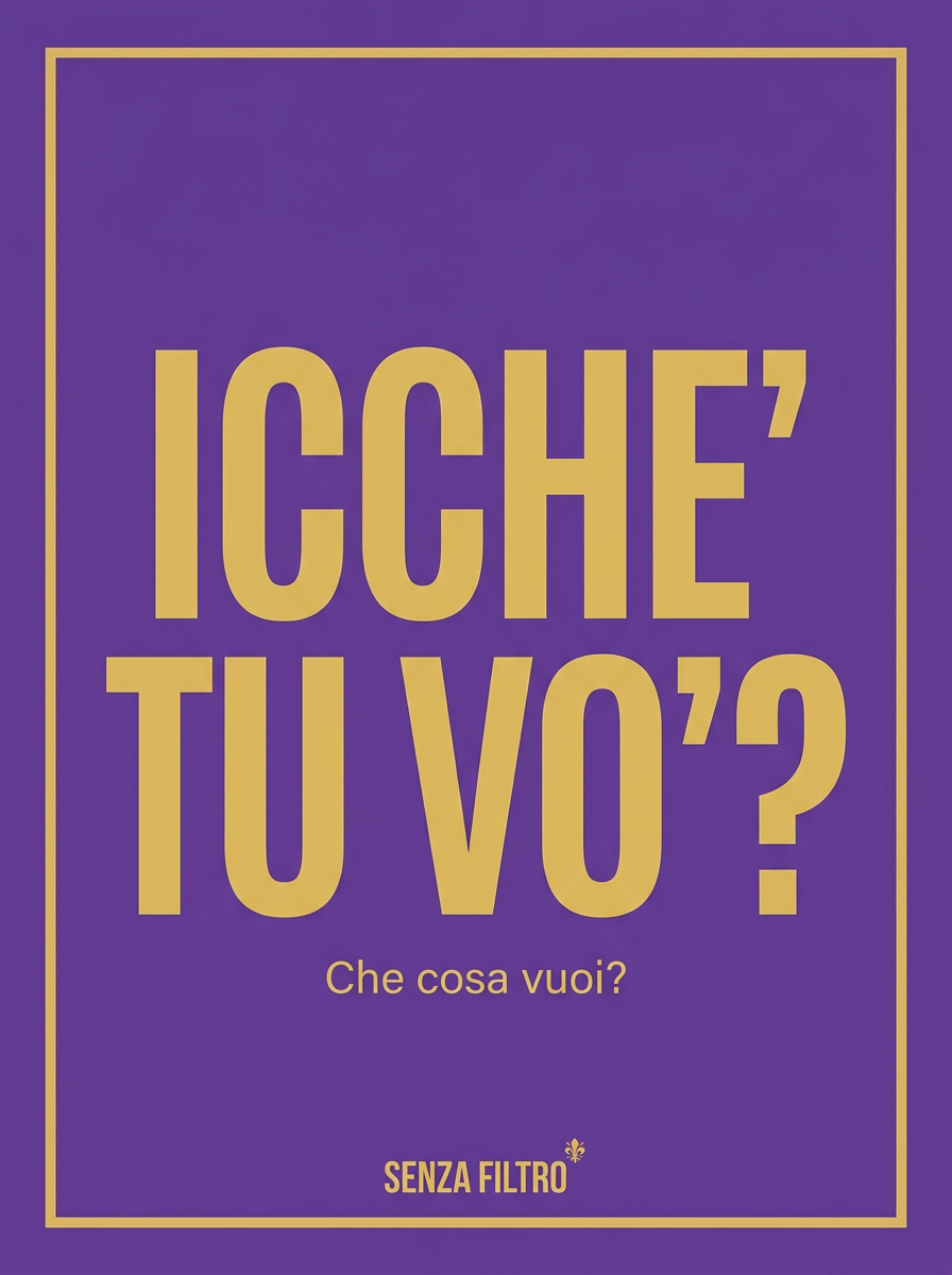 Serie IN DIALETTO — Le frasi del brand nelle lingue d'Italia — Icchè tu vo'? — Toscano