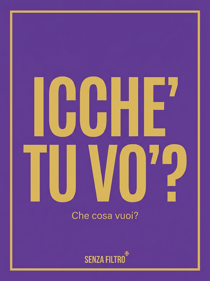 Serie IN DIALETTO — Le frasi del brand nelle lingue d'Italia — Icchè tu vo'? — Toscano