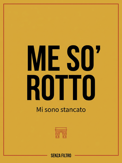 Serie IN DIALETTO — Le frasi del brand nelle lingue d'Italia — Me so' rotto — Romano