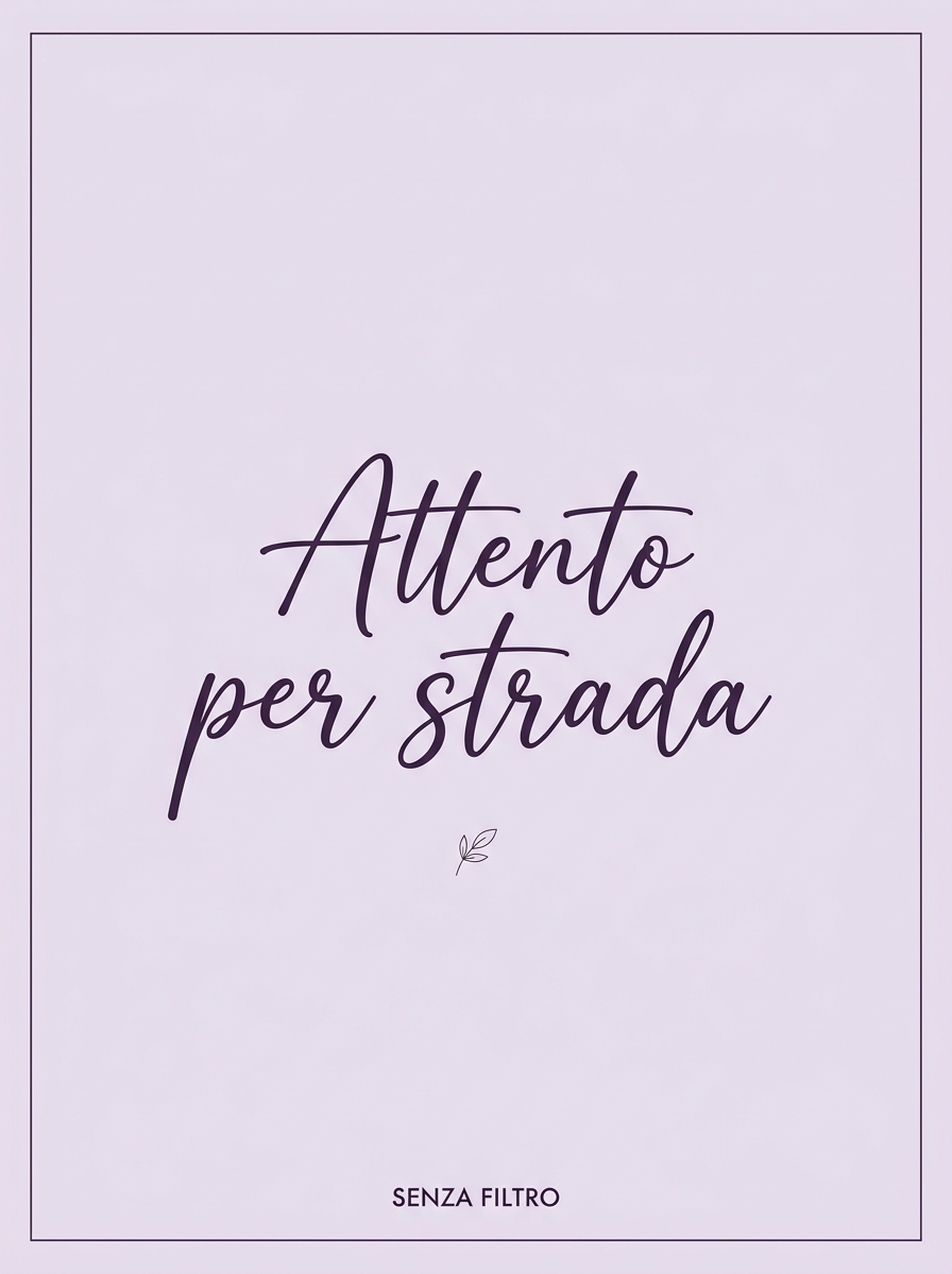 Serie LE FRASI DI SEMPRE — Le parole di chi ti vuole bene — Attento per strada