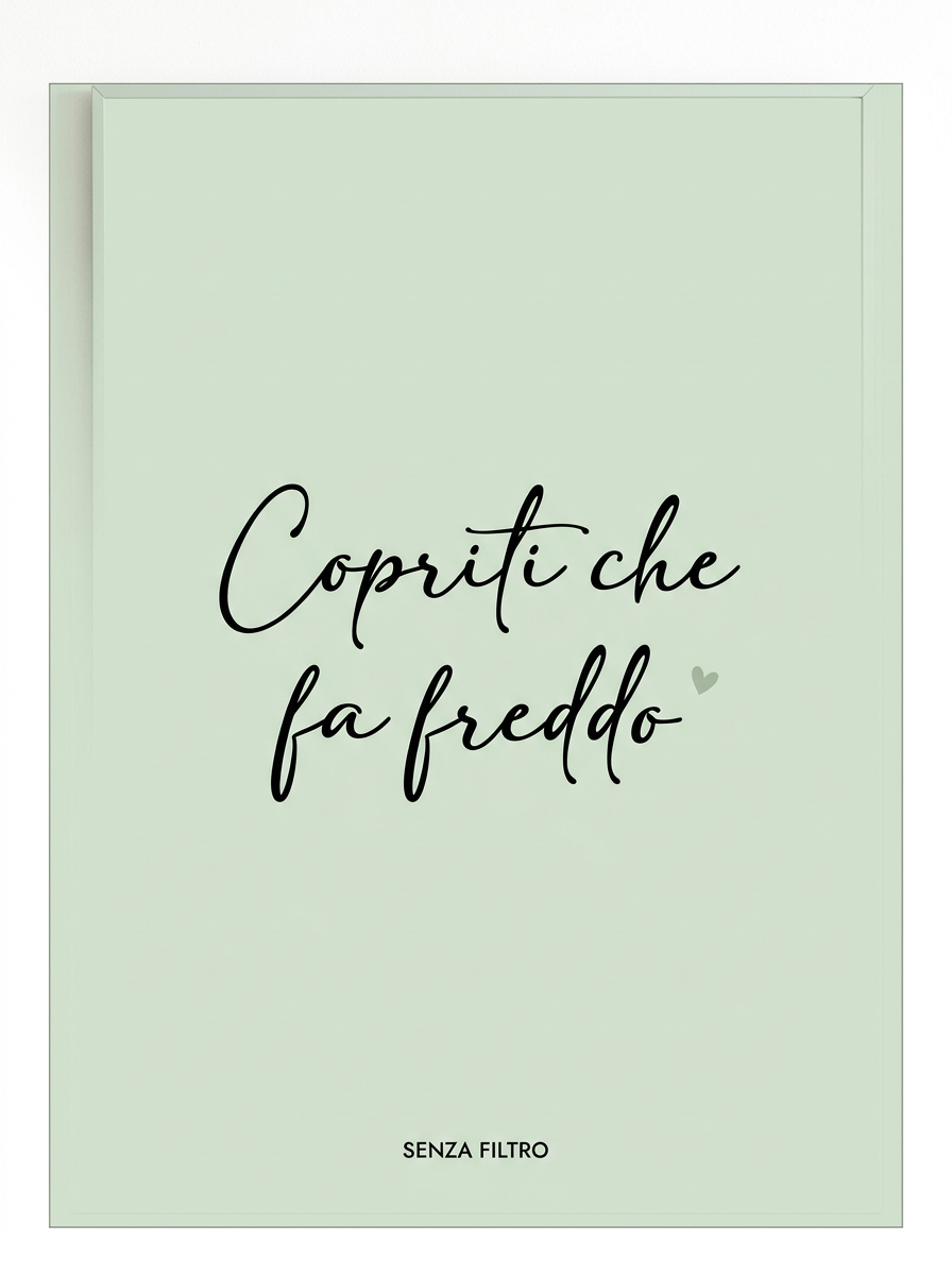 Serie LE FRASI DI SEMPRE — Le parole di chi ti vuole bene — Copriti che fa freddo
