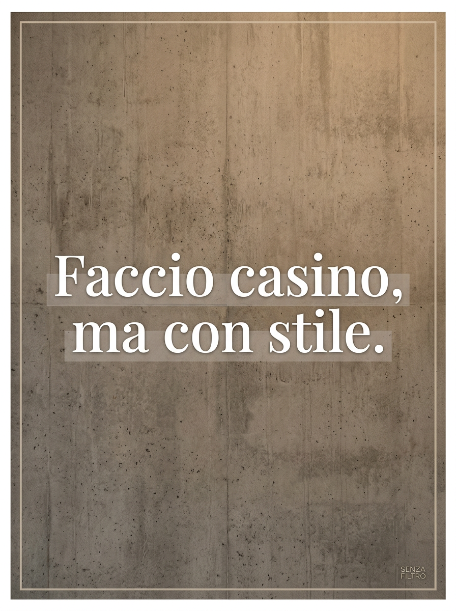Serie LO DICO IO — Frasi originali del brand — Faccio casino, ma con stile.