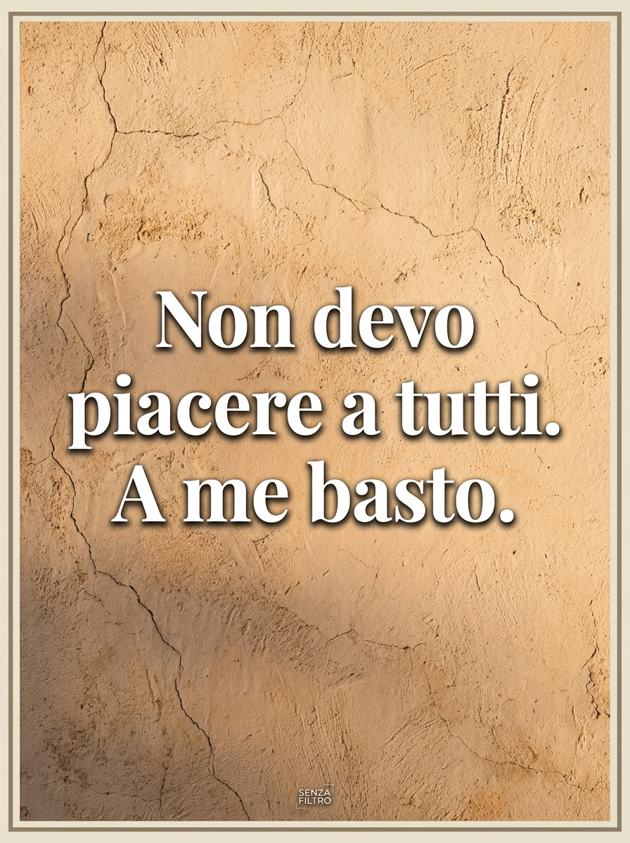 Serie LO DICO IO — Frasi originali del brand — Non devo piacere a tutti. A me basto.