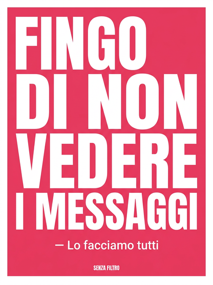 Serie LO FACCIAMO TUTTI — Tabù quotidiani — Fingo di non vedere i messaggi.