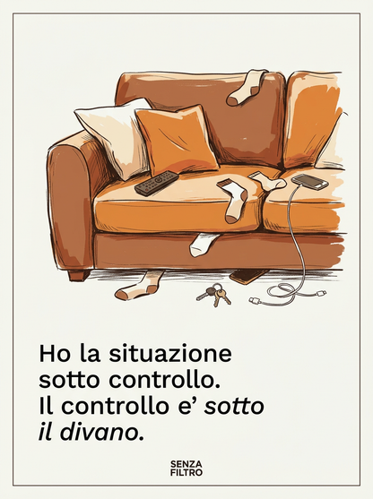 Serie PIANO B — Il caos quotidiano illustrato — Ho la situazione sotto controllo. Il controllo è sotto il divano.