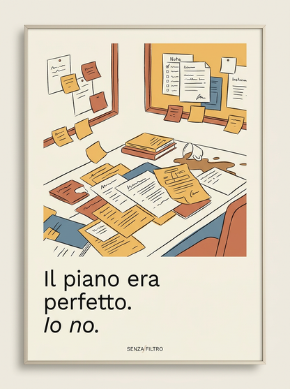 Serie PIANO B — Il caos quotidiano illustrato — Il piano era perfetto. Io no.